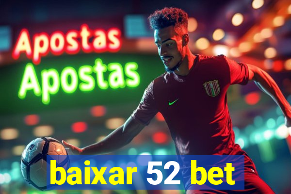 baixar 52 bet